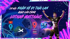 Lothar Matthaus cùng các KOLs Việt Nam đến Thái Lan dự sự kiện của FC Online